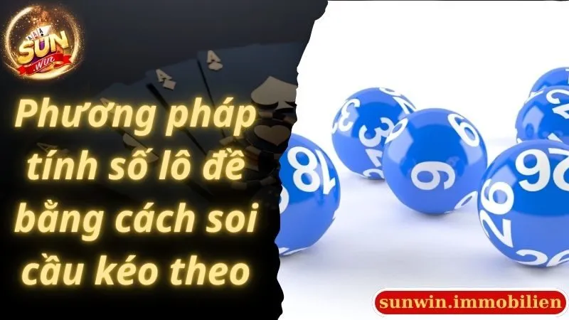 Phương pháp tính số lô đề bằng cách soi cầu kéo theo