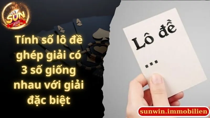 Tính số lô đề ghép giải có 3 số giống nhau với giải đặc biệt