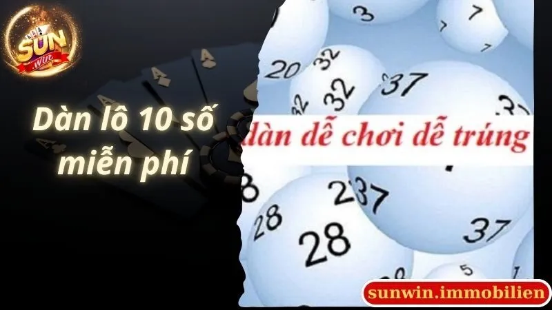 Dàn Lô 10 Số Miễn Phí - Cơ Hội Thắng Lớn 100% 