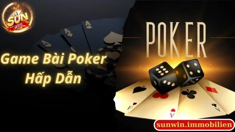 Khám phá game bài đổi thưởng Sunwin cùng Poker hấp dẫn