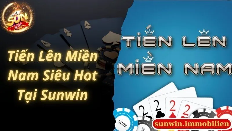 Tiến lên miền Nam ấn tượng, thu hút tại game bài đổi thưởng Sunwin