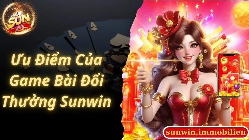 Ưu điểm cao thủ đánh giá cao về game bài đổi thưởng Sunwin