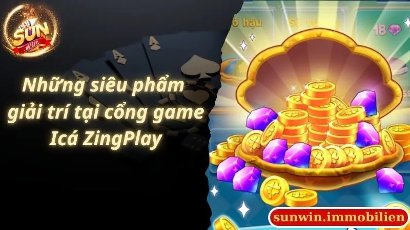 Những siêu phẩm giải trí tại cổng game Icá ZingPlay