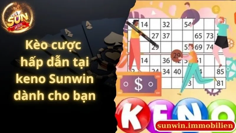 Kèo cược hấp dẫn tại keno Sunwin dành cho bạn