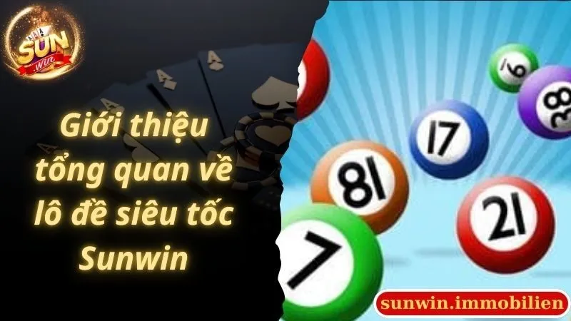 Giới thiệu tổng quan về lô đề siêu tốc Sunwin