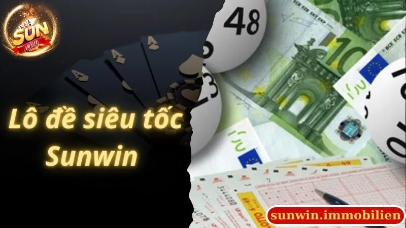 Hãy Cùng Tìm Hiểu Lô Đề Siêu Tốc Sunwin Ngay Hôm Nay 