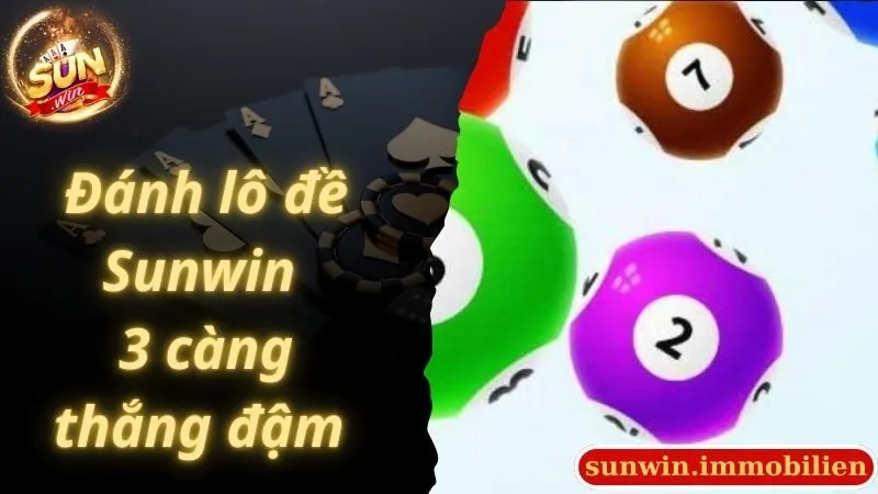 Đánh lô đề Sunwin 3 càng thắng đậm 