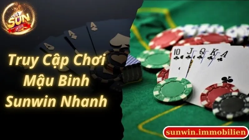 Thao tác truy cập, trải nghiệm game Mậu Binh Sunwin nhanh