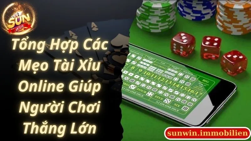 Tổng Hợp Các Mẹo Tài Xỉu Online Giúp Người Chơi Thắng Lớn