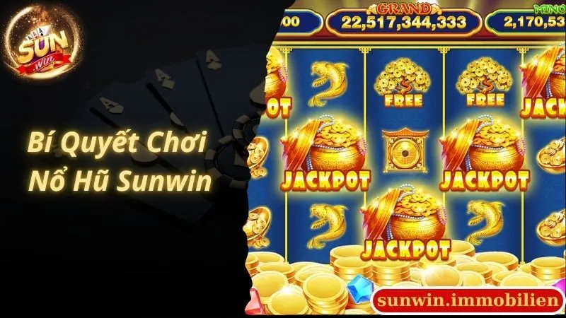 Chia sẻ bí kíp quay hũ thắng lớn tại Sunwin