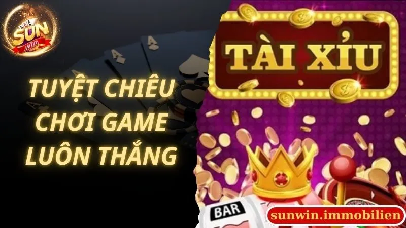 Tuyệt chiêu chơi nổ hũ tài xỉu live Sunwin luôn thắng