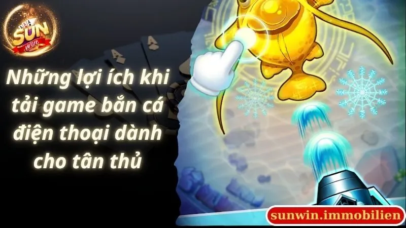 Những lợi ích khi tải game bắn cá điện thoại dành cho tân thủ