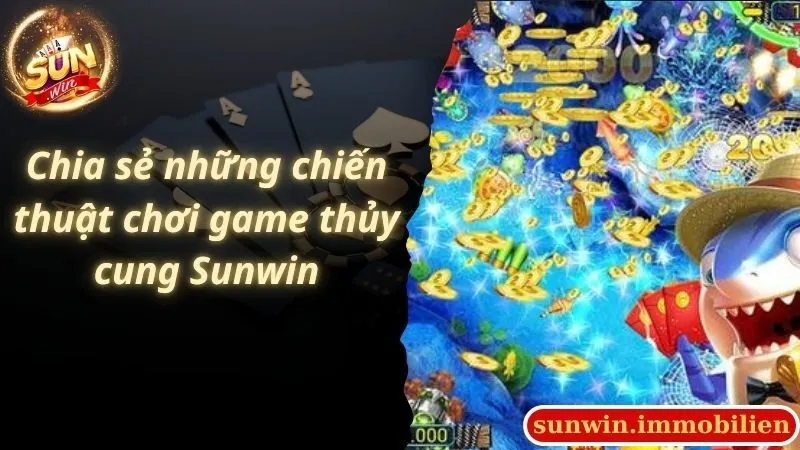 Chia sẻ những chiến thuật chơi game thủy cung Sunwin