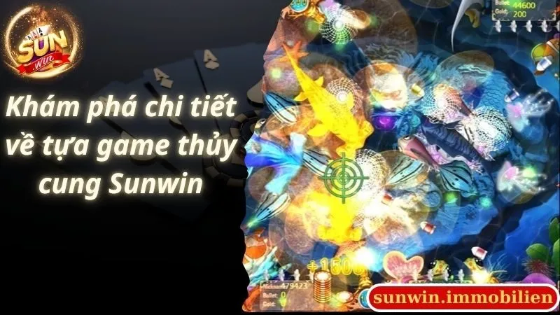 Khám phá chi tiết về tựa game thủy cung Sunwin