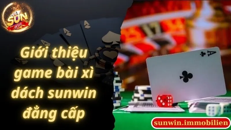 Giới thiệu game bài xì dách sunwin đẳng cấp